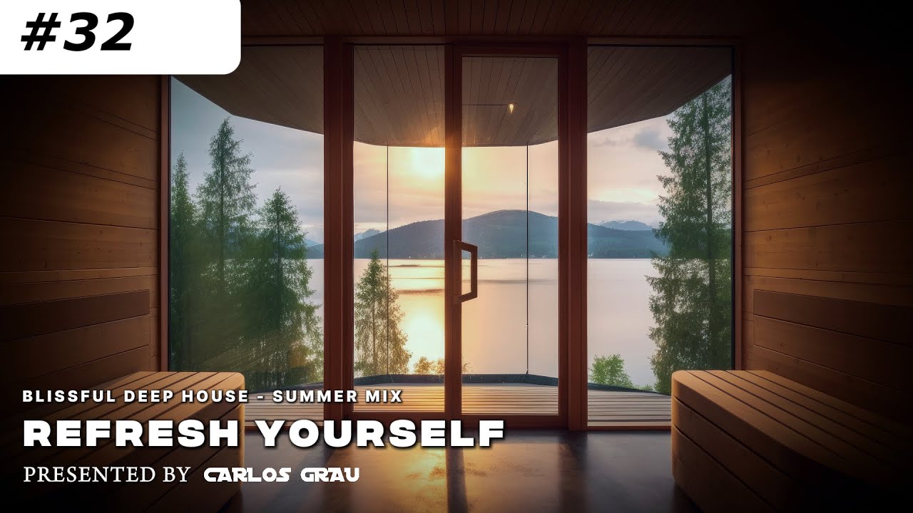 Refresh Yourself #32 &bull; Deep House [Summer 2025] | Carlos Grau