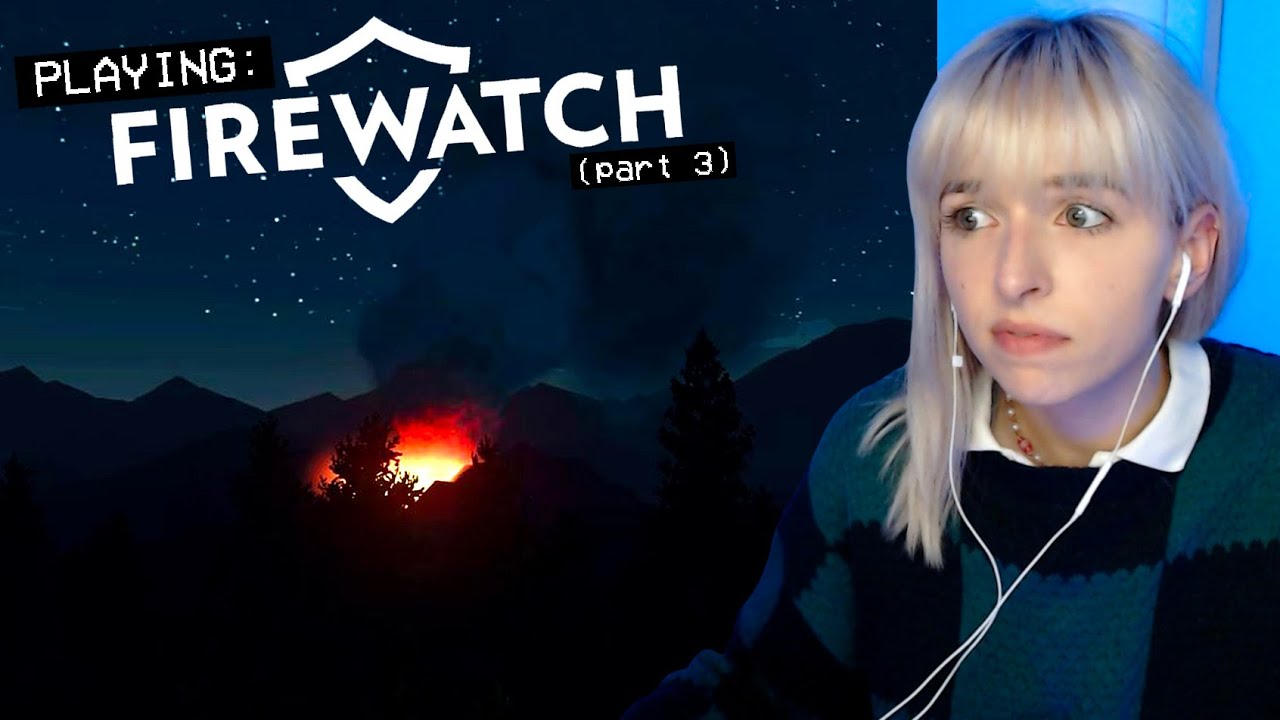 playing FIREWATCH (pt 3)