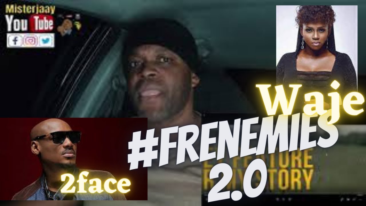 🇳🇬 2face ft Waje  *** Frenemies 2. 0 *** 