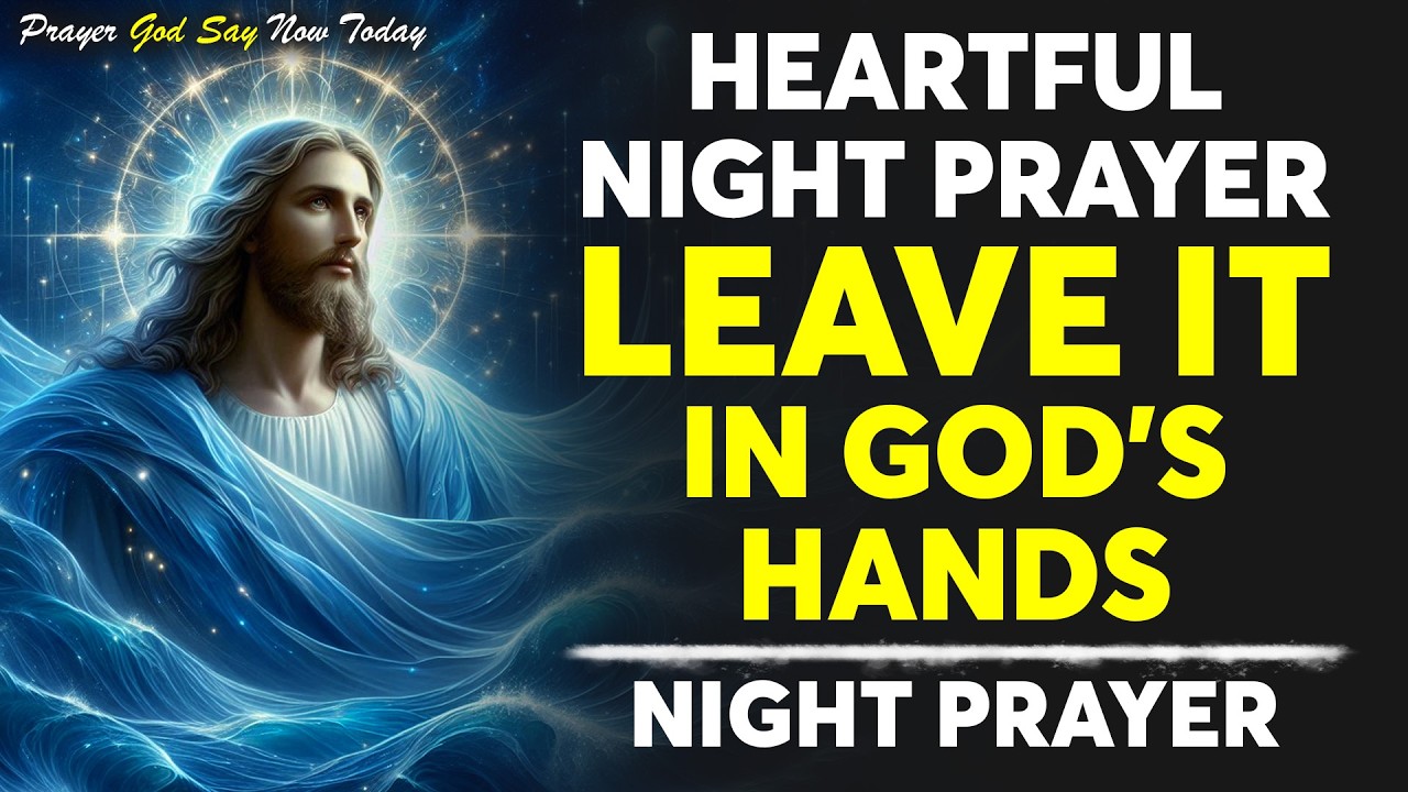 God Heard Your Cry | Leave It to Him Before You Sleep | Heartful Night Prayer | Bedtime Prayer