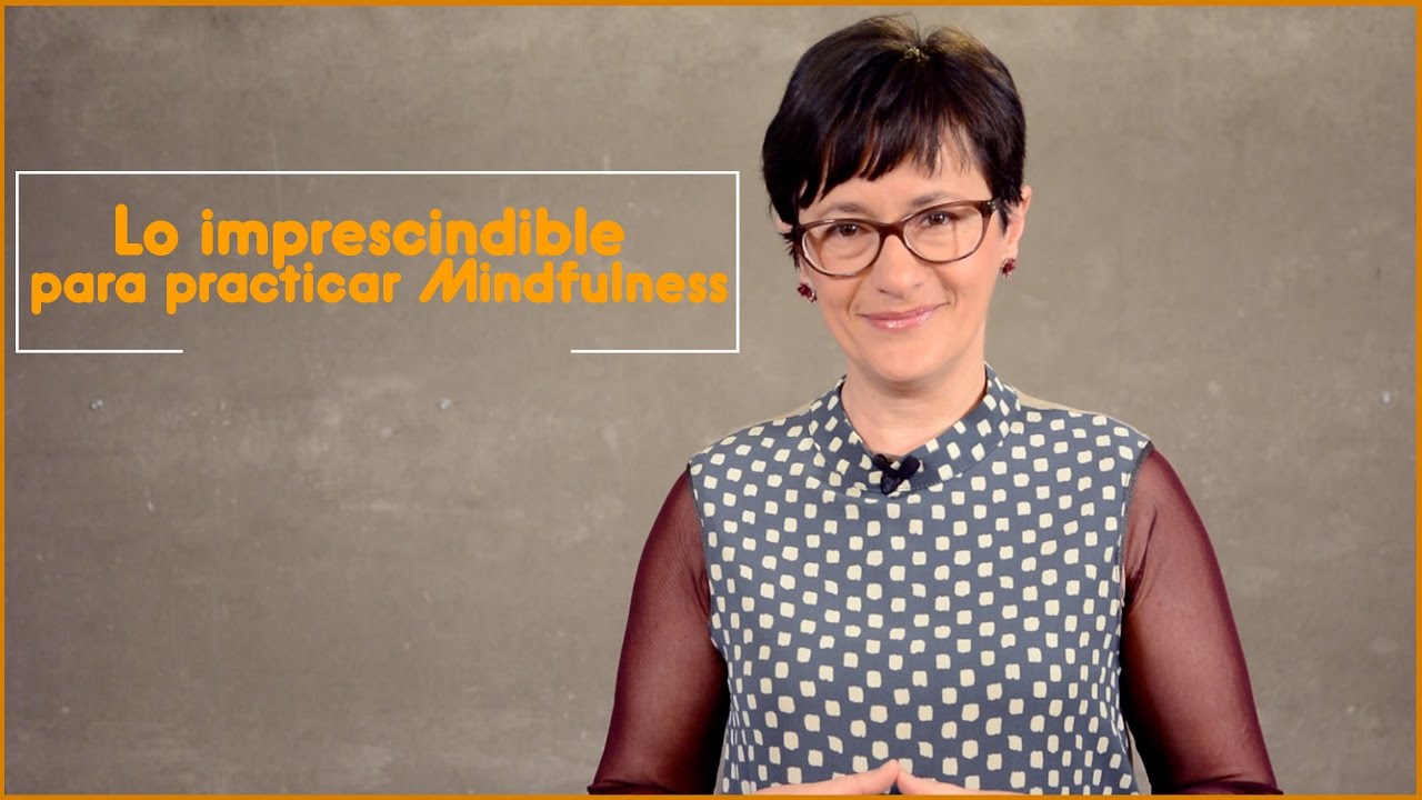 Lo imprescindible para practicar mindfulness