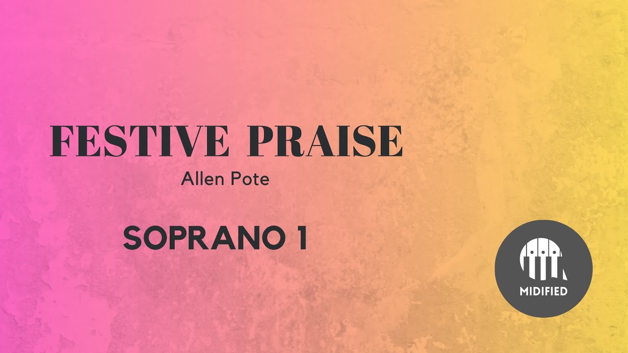 Festive Praise - Allen Pote (Soprano 1)