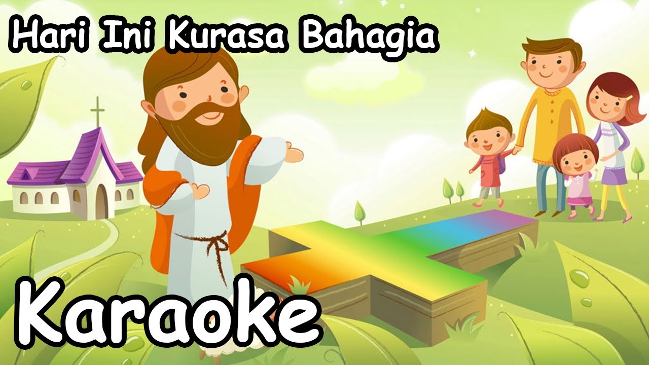 Hari ini Kurasa Bahagia -  Lagu Rohani Karaoke - Lagu Sekolah Minggu Karaoke