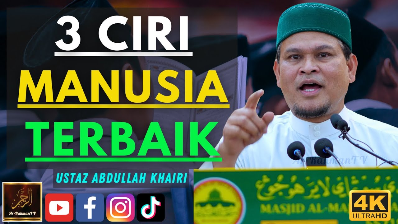 Ustaz Abdullah Khairi - 3 CIRI MANUSIA TERBAIK