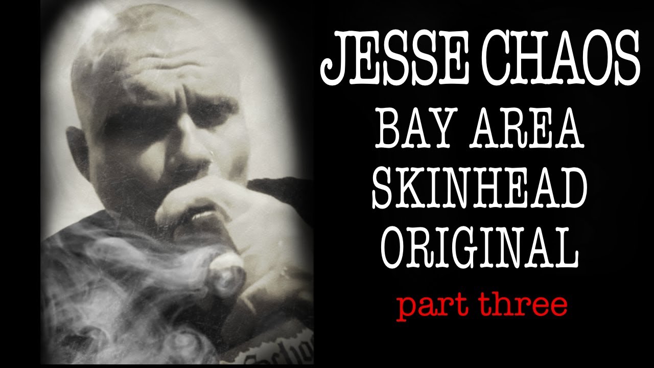 Talking with Jesse Chaos - Bay Area Skinhead Original - Part Three