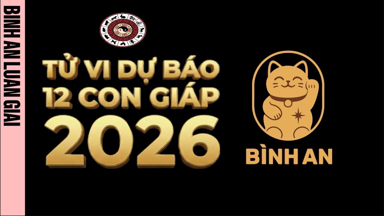 Tử Vi 12 Con Giáp 2026 Bính Ngọ – Những Điều Không Phải Ai Cũng Biết?