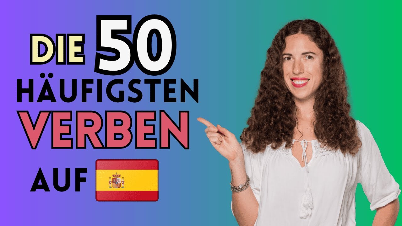 Diese 50 spanische Verben MUSST du KENNEN, wenn du Spanisch lernst!