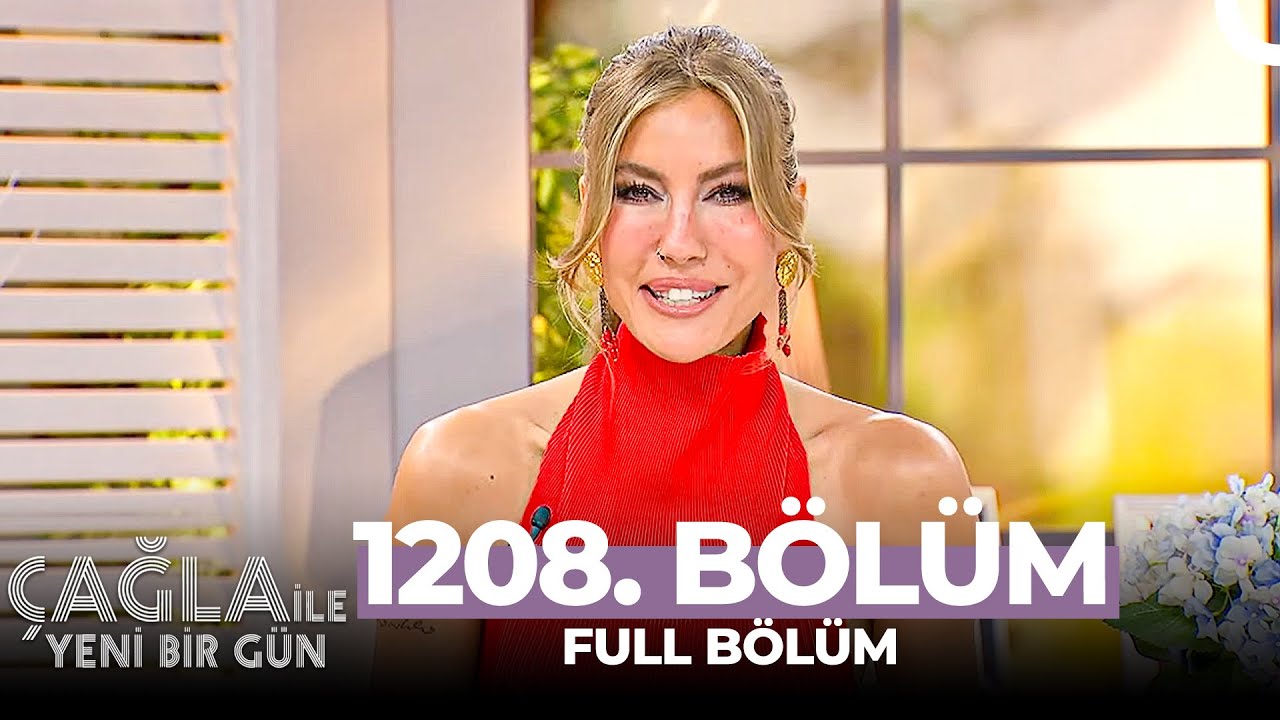 Çağla İle Yeni Bir Gün 1208. Bölüm