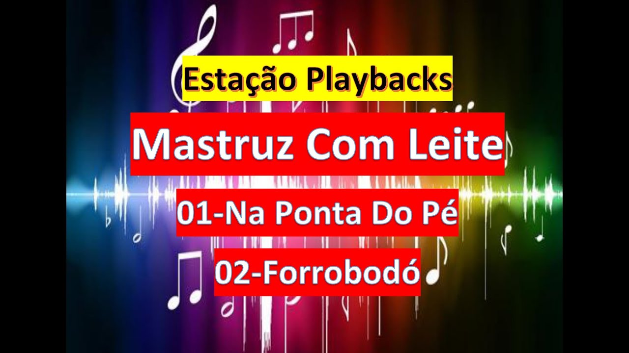 Mastruz Com Leite - Na Ponta Do Pé - Forrobodó - Playback