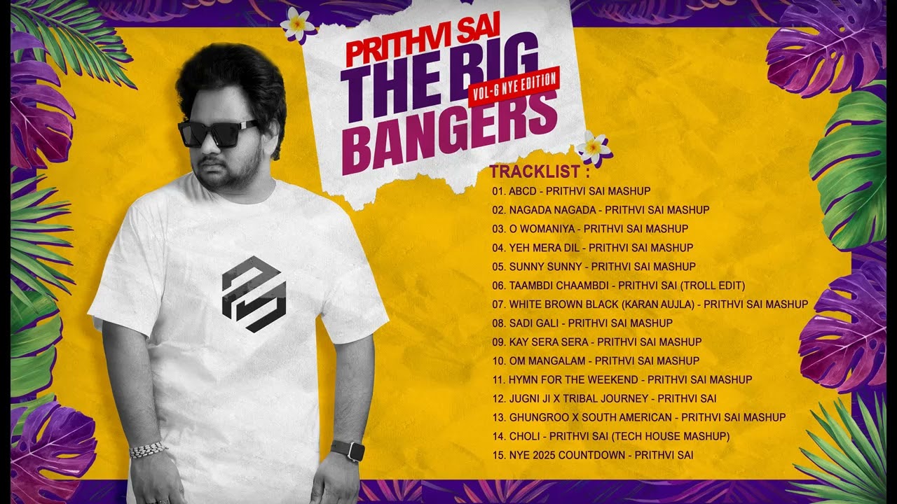 Prithvi Sai - The Big Bangers - Vol.6 (NYE 2025 Edition) | MASHUP PACK + NYE COUNTDOWN (FREE DL)
