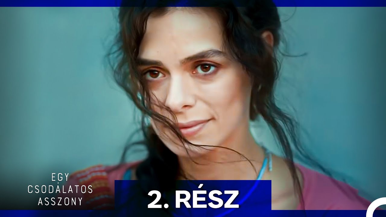 Egy Csodálatos Asszony 2. Rész (Magyar Szinkron)