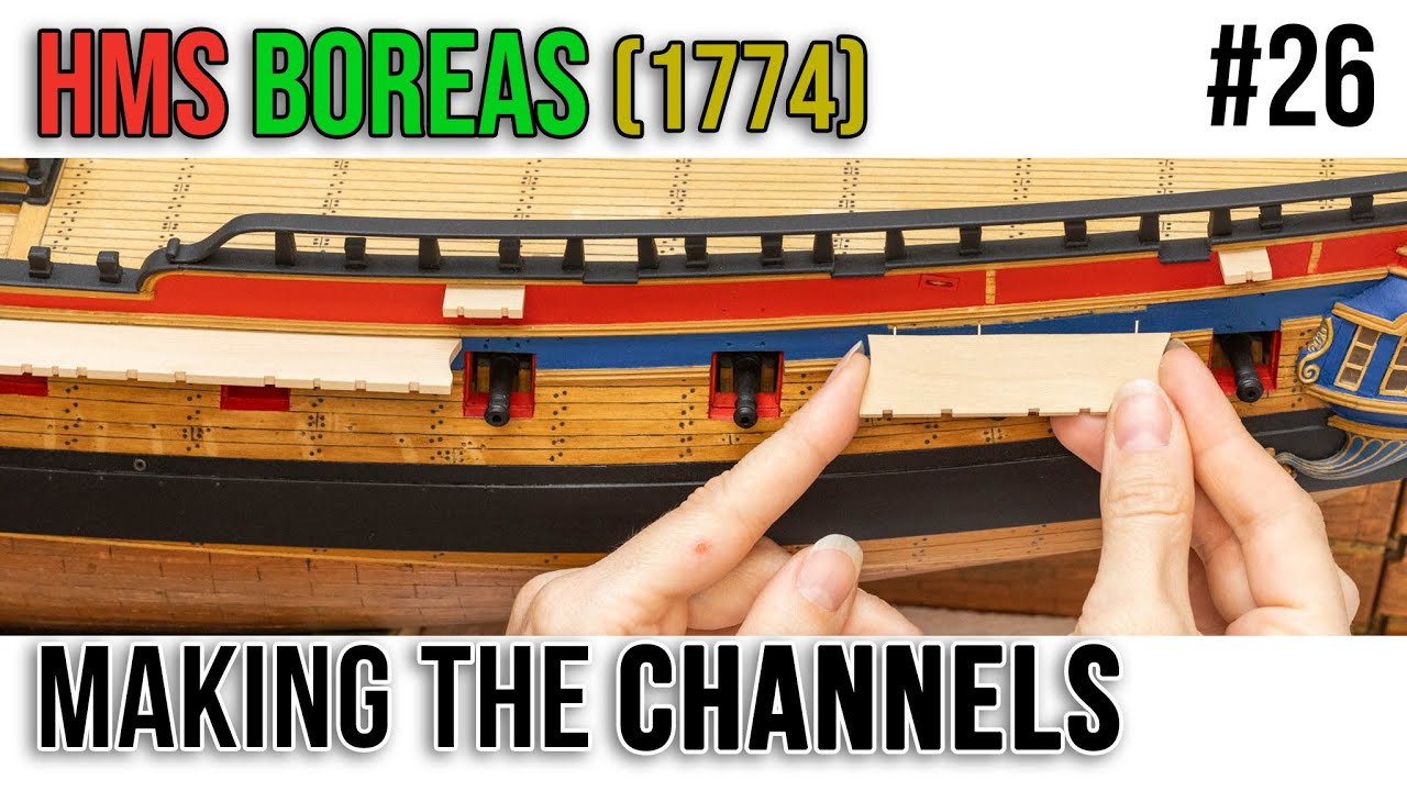 Restoration & Upgrading of the HMS BOREAS (1774) model #26 - Making the CHANNELS