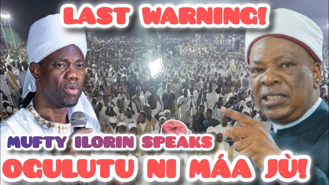 OGULUTU NI MÁA JÙ SÍ MARKAZ!” – LAST WARNING Látọ̀dọ̀ Mufty Ilorin