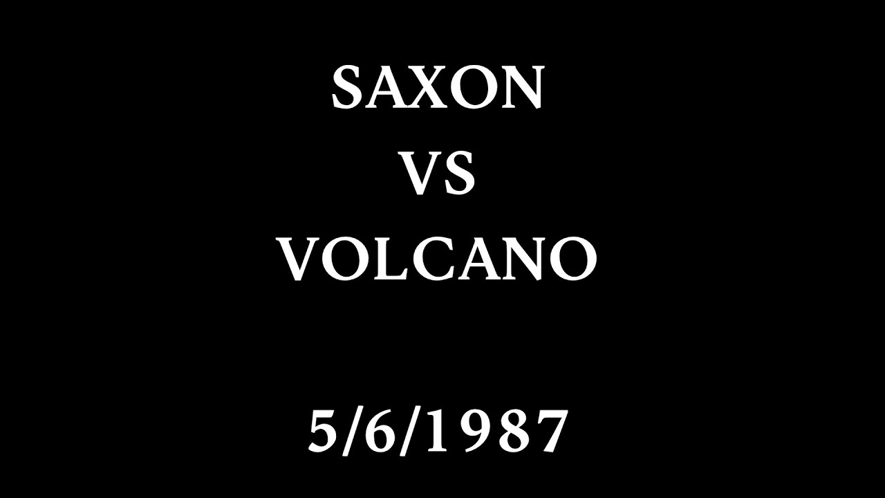 SAXON vs VOLCANO 5/6/1987