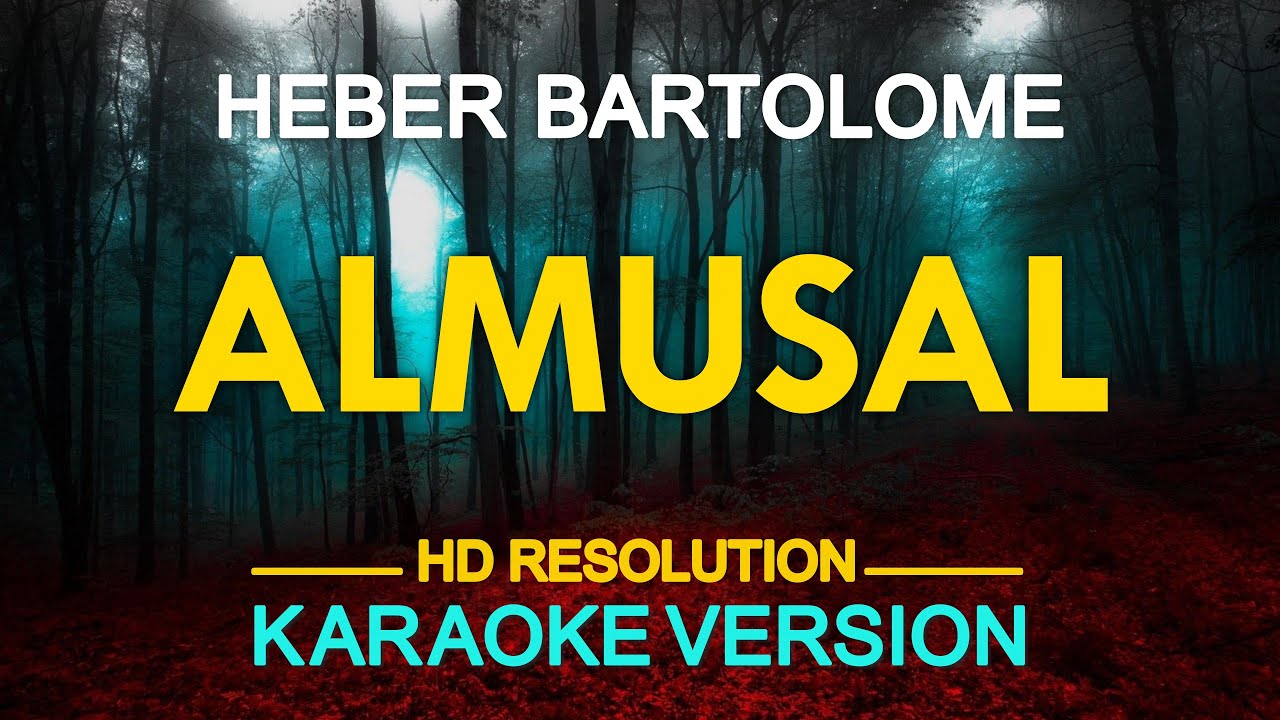 ALMUSAL - Heber Bartolome (KARAOKE Version)