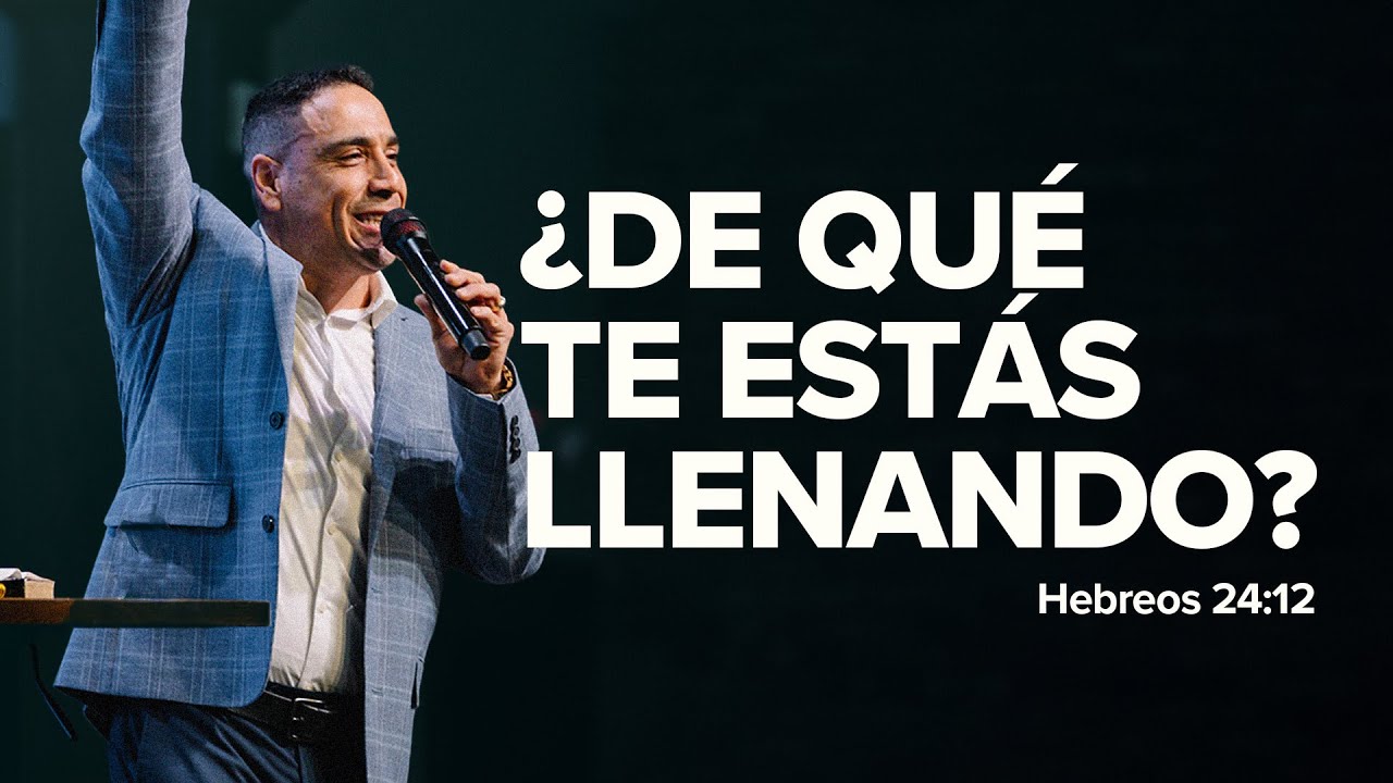 ¿De qué te estas llenando? | Hebreos 24:12 | Eithel Pedraza
