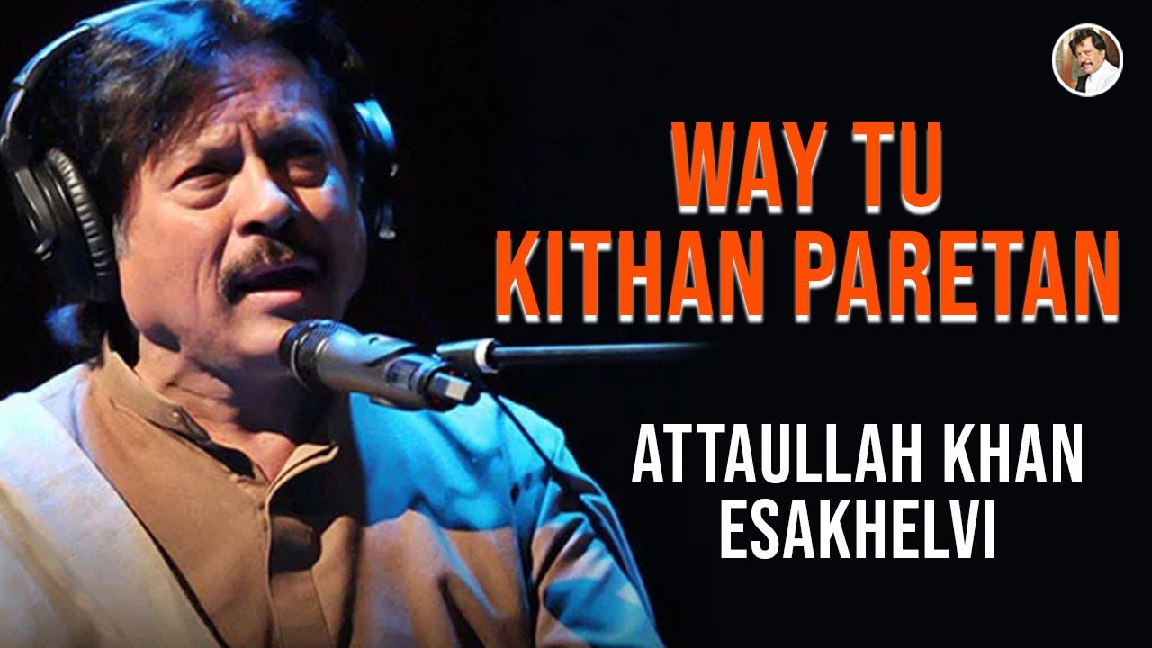 Way Tu Kithan Paretan Pa Laiyan | Attaullah Khan Esakhelvi