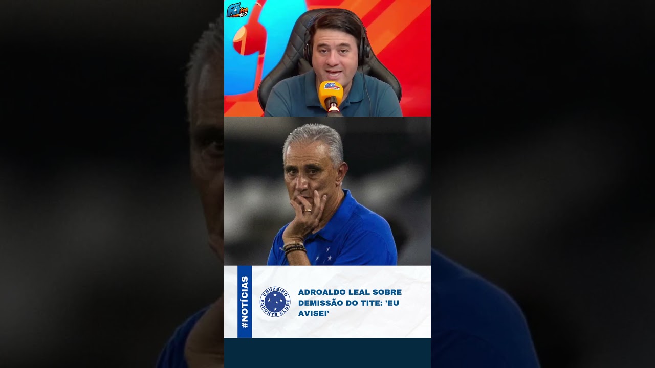 ADROALDO LEAL SOBRE DEMISS&Atilde;O DO TITE: 'EU AVISEI'