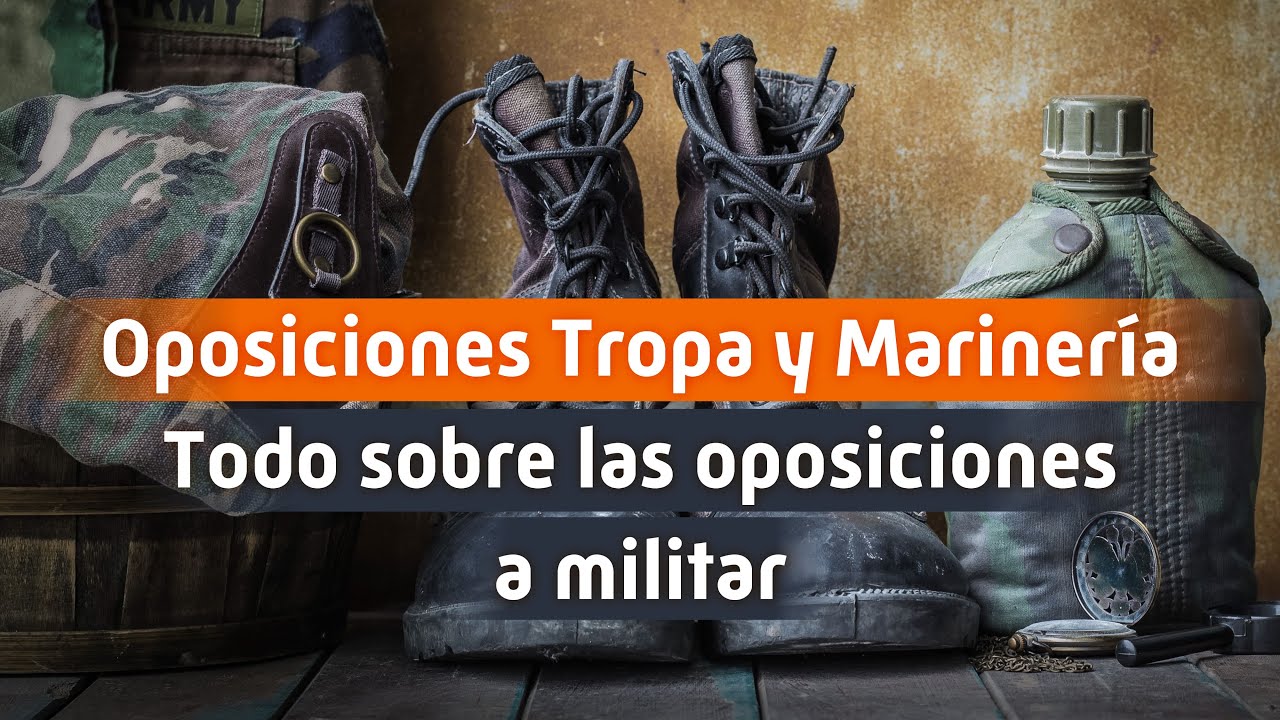 Oposiciones TROPA Y MARINERÍA 📣TODO sobre las OPOSICIONES A MILITAR 💯