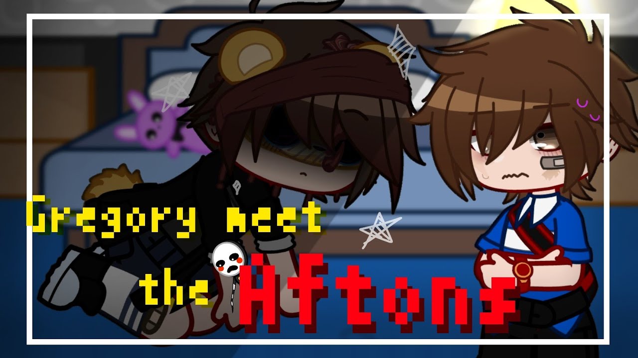 °Gregory meet the aftons°[Warning: cringe 😬]