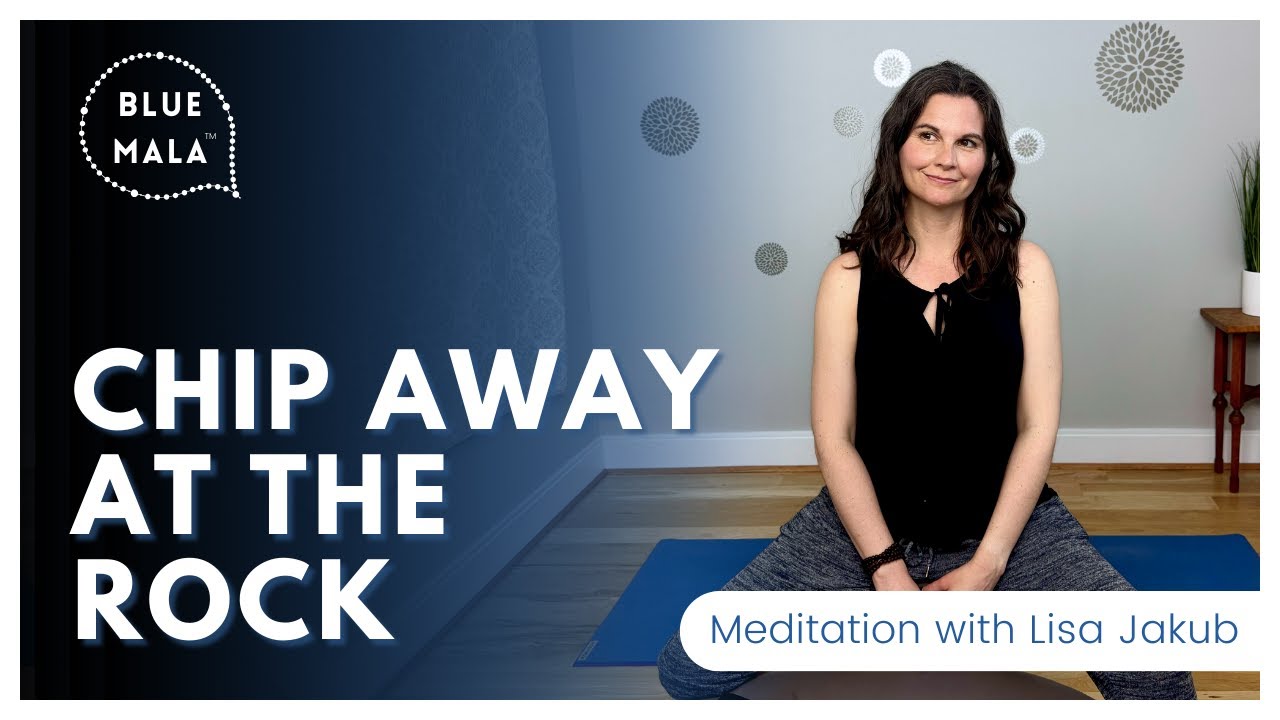 Meditation: Chip away at the rock - what can we remove?