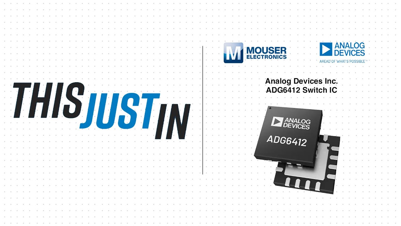 Analog Devices Inc. ADG6412 Switch IC: This Just In | Mouser Electronics