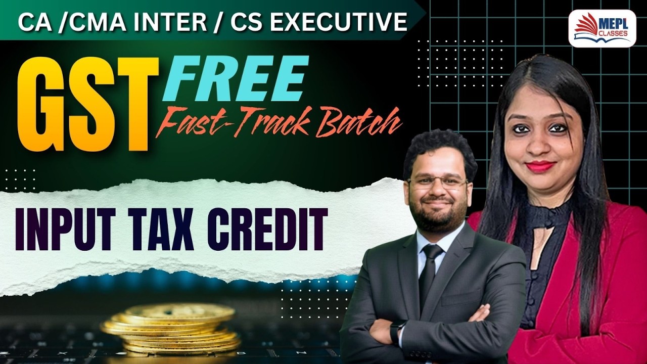 CA/CMA Inter & CS Exe - GST Free Fast-Track Batch - [ Input Tax Credit] | MEPL Classes