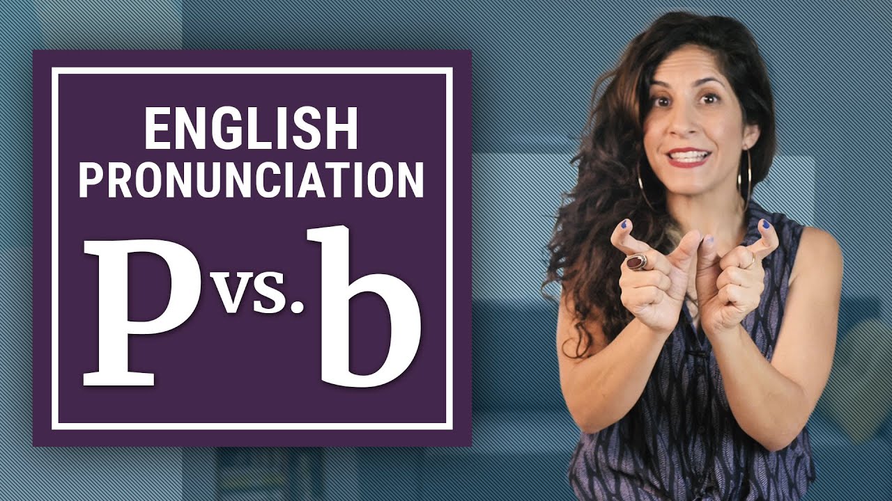 How to pronounce P vs B (WITHOUT confusing them) | American English Pronunciation