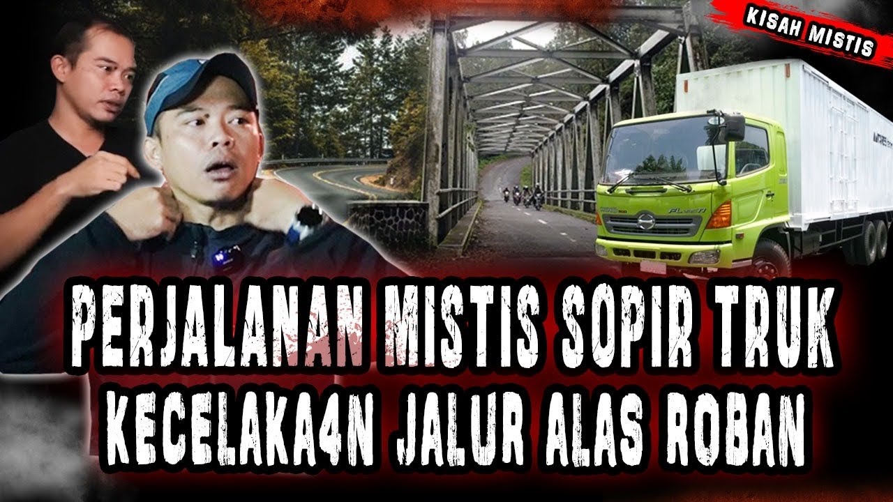 NGERI!! PERJALANAN MISTIS SUPIR TRUK SAAT KECELAKA4N DIJALUR ALAS ROBAN!! BIKIN MERINDING