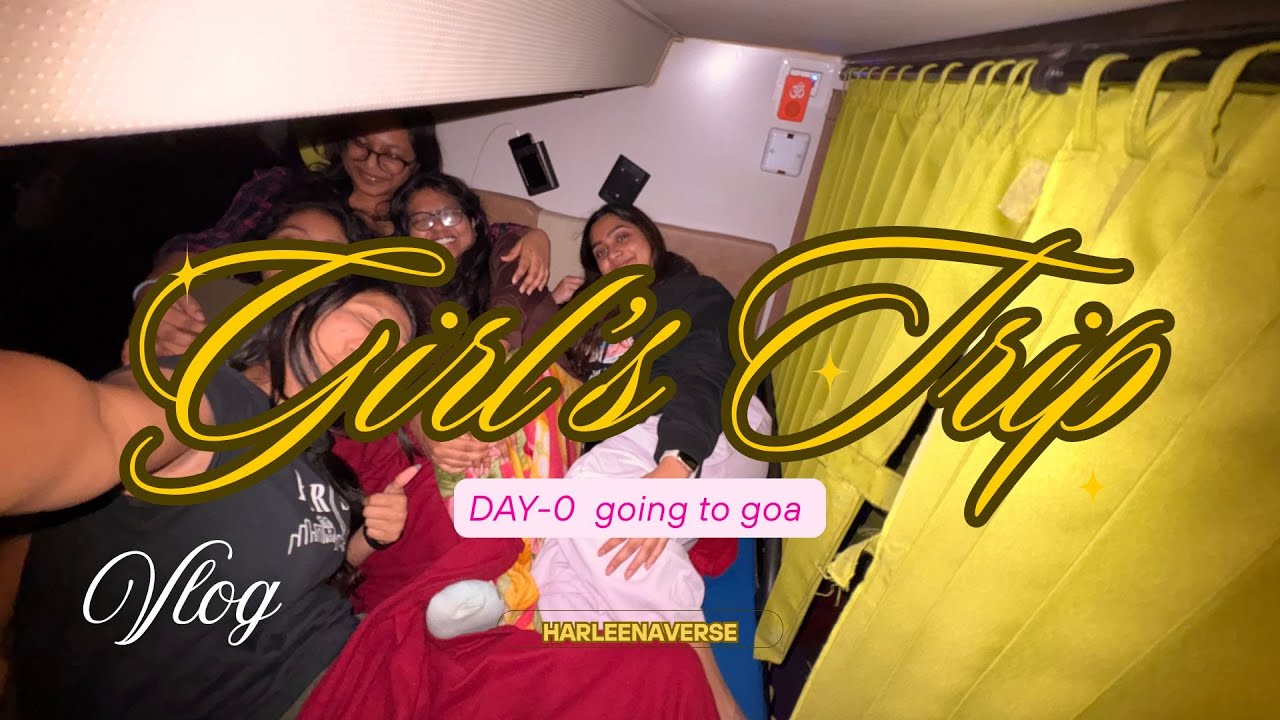 Goa Girls Trip Begins! Night Travel + Bus Vibes