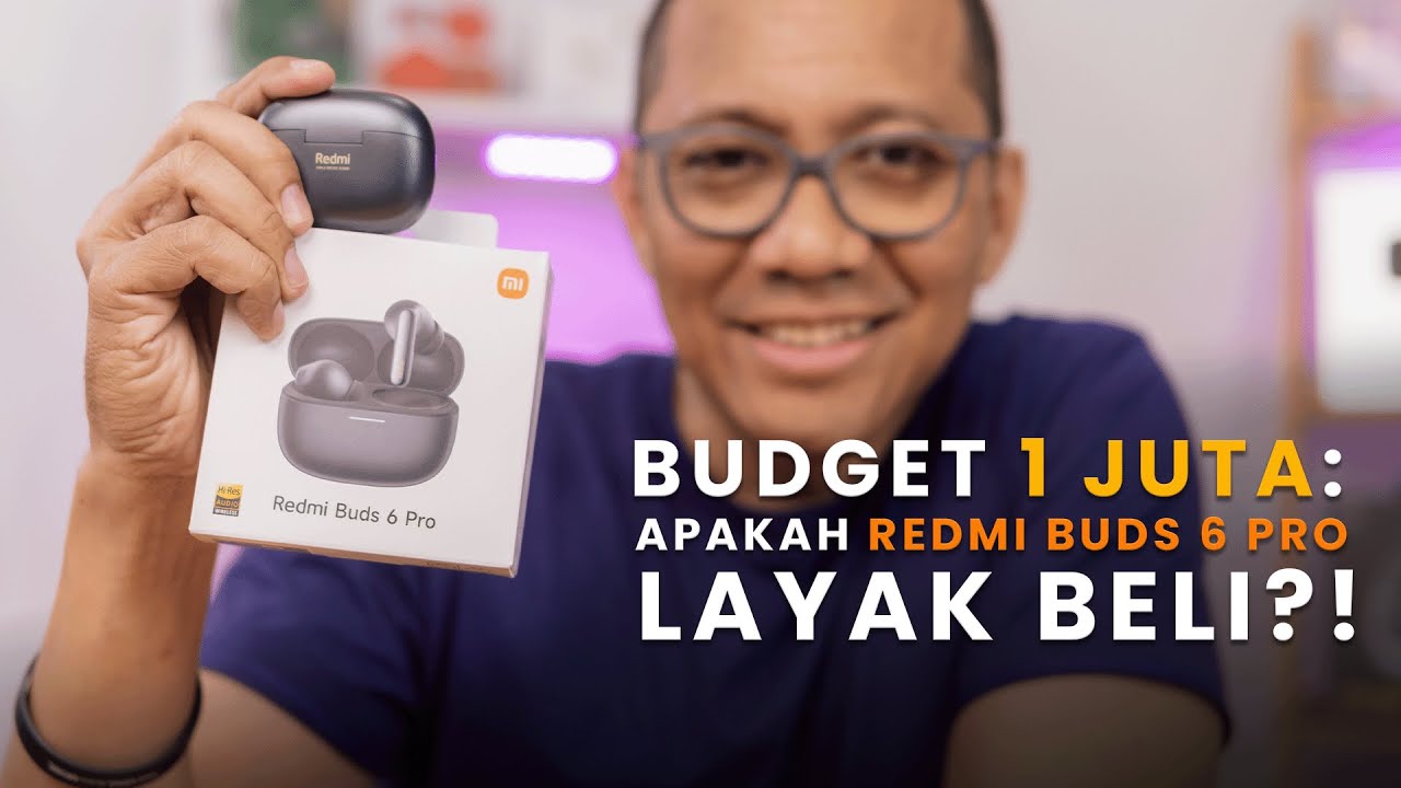 Budget 1 Juta Apakah Redmi Buds 6 Pro Layak di Beli?