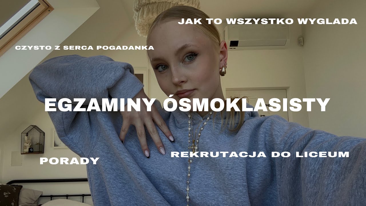 EGZAMINY ÓSMOKLASISTY (porady, rekrutacja, prosto z serca co musisz wiedzieć)
