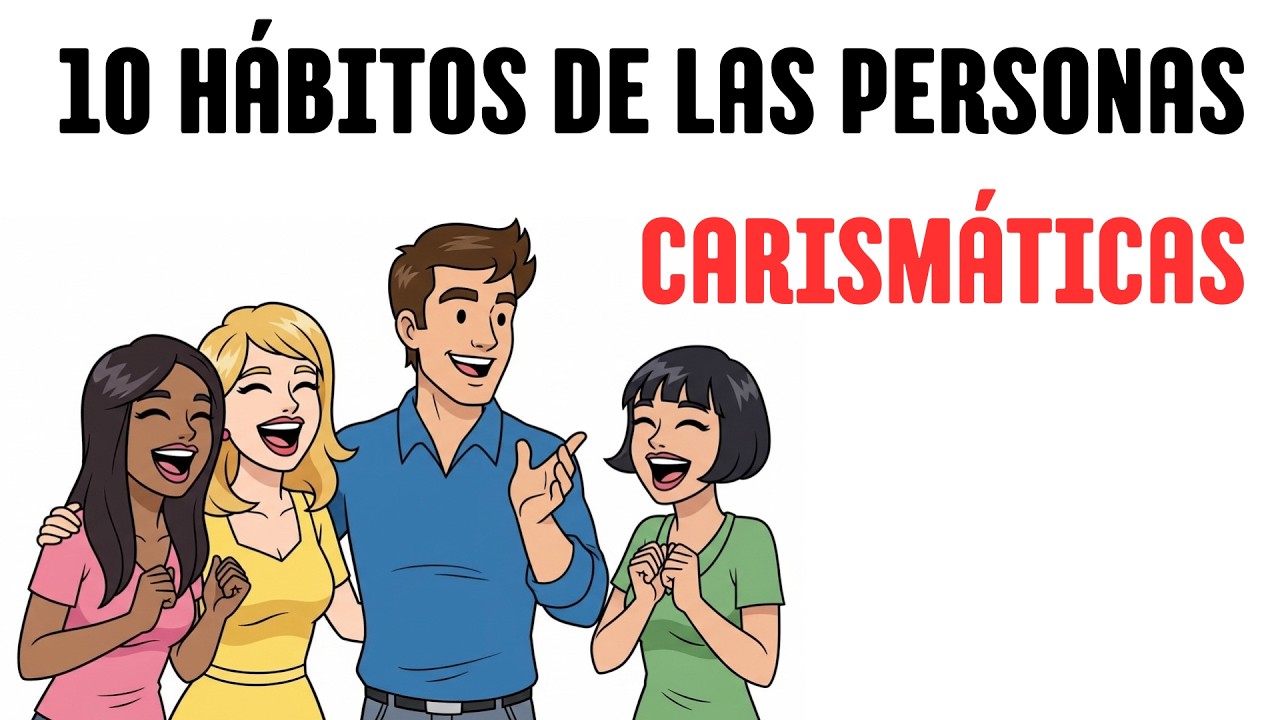 10 Hábitos para Ser Más Carismático y Atraer a Todos