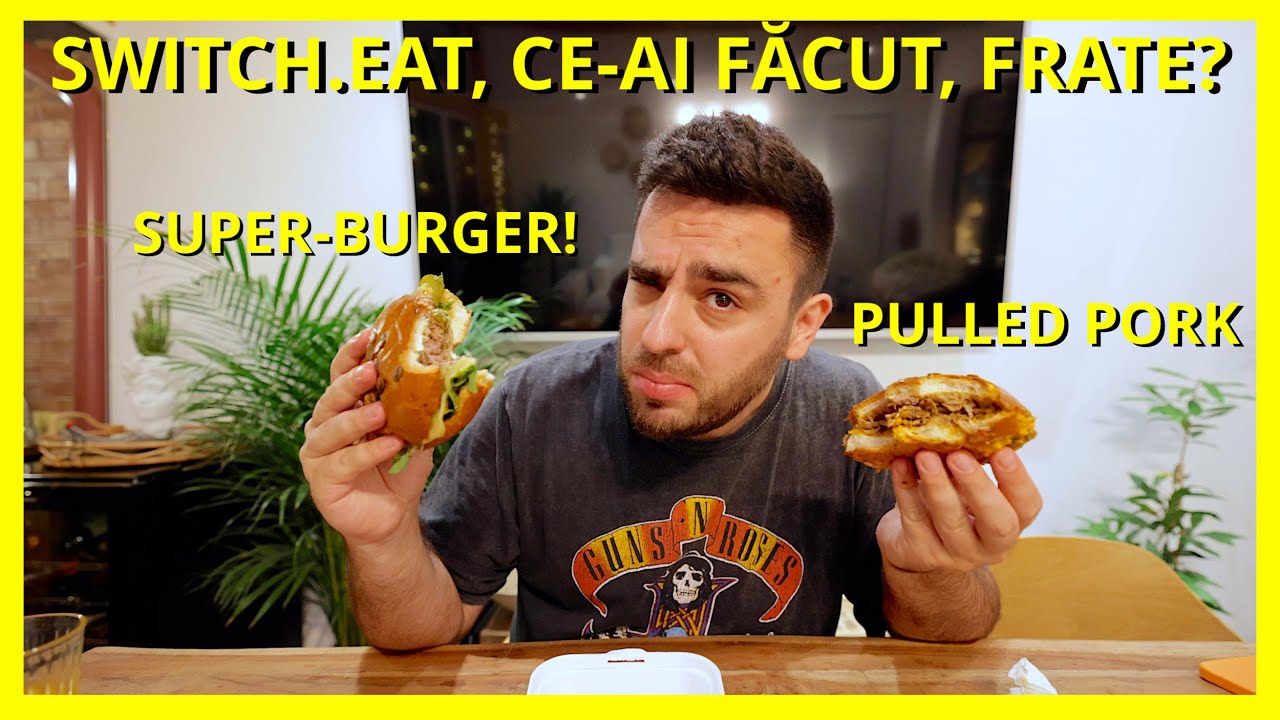 MAMĂĂĂ, CUM E BURGERUL ĂSTA! ȘI PULLED PORK-UL!!! (SWITCH.EAT, București)