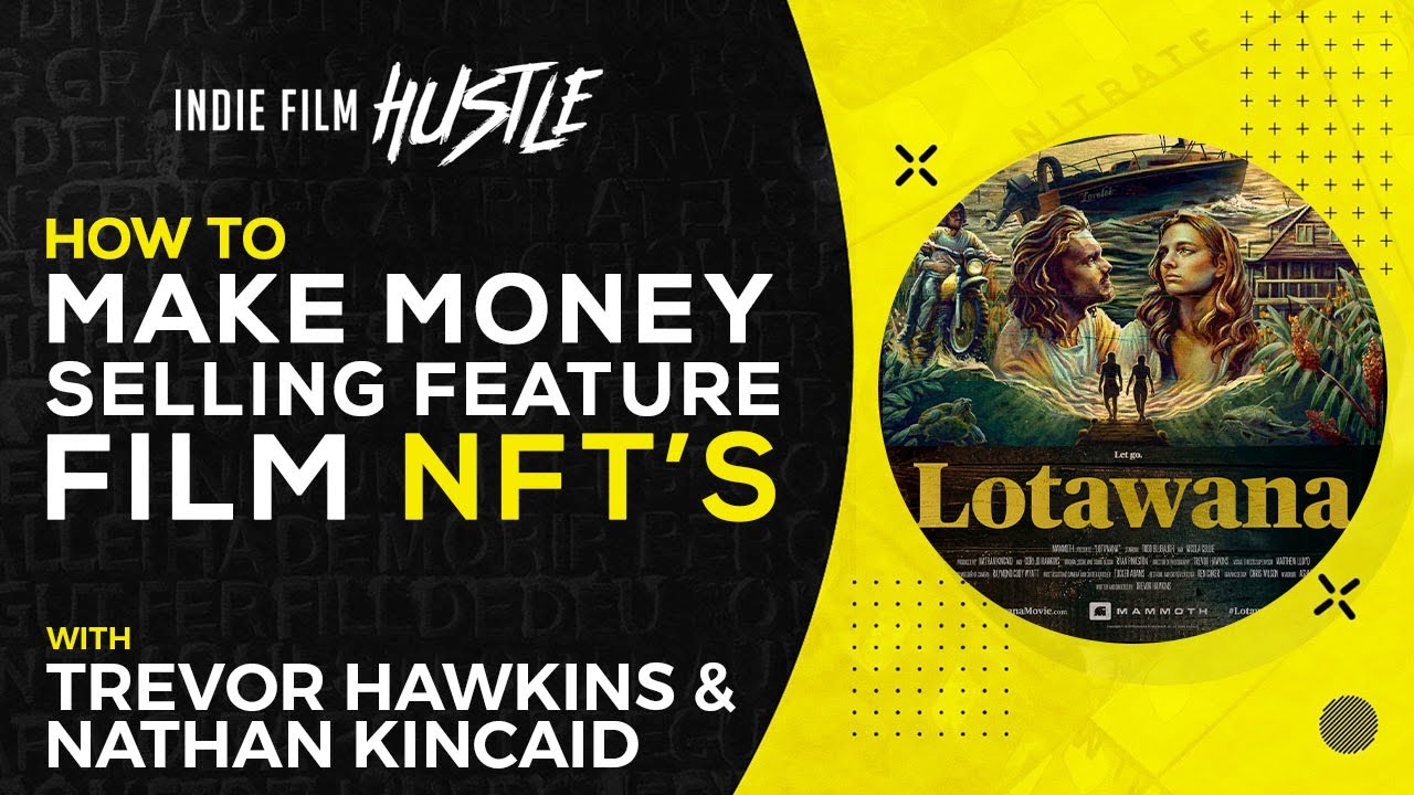 How to Make Money Selling Feature Film NFTs with Trevor Hawkins & Nathan Kincaid // IFH Talks
