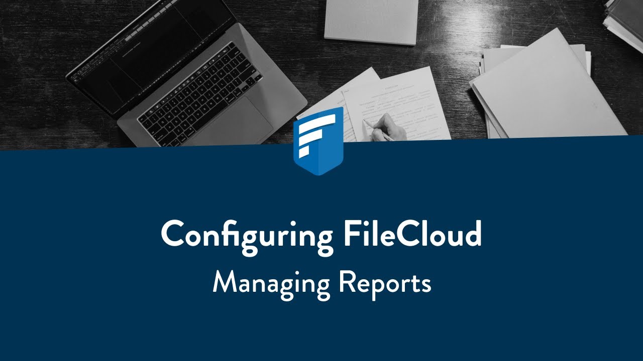 Configuring FileCloud: Managing Reports