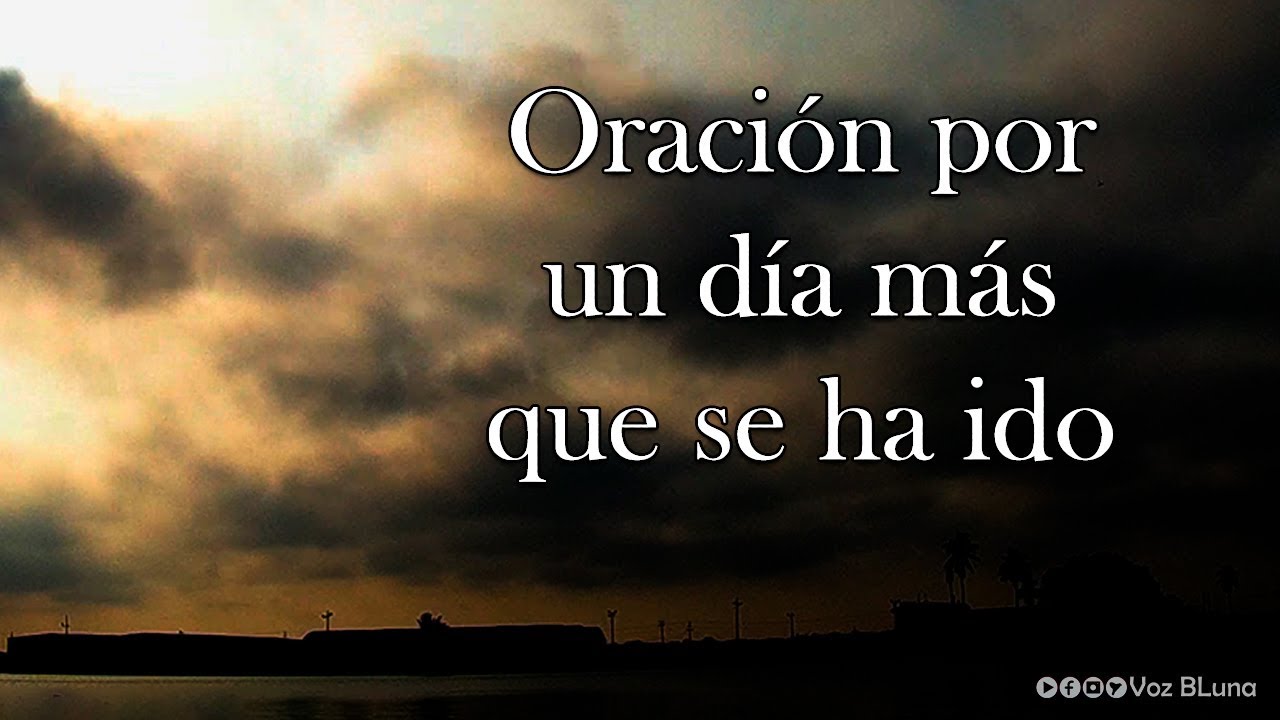 Oración por un día más que se ha ido