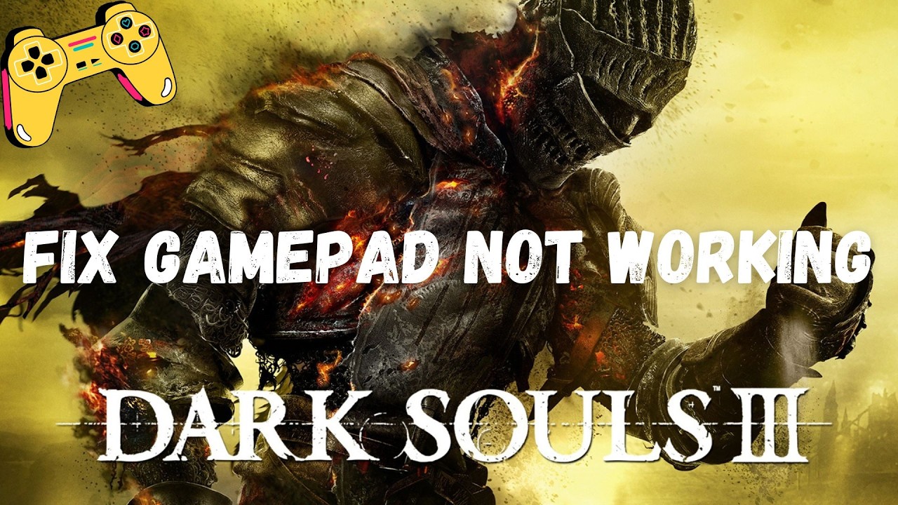 How To Fix Controller or Gamepad Not Working In DARK SOULS III