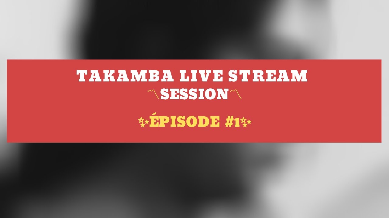 Takamba Live Stream Session EPISODE#1