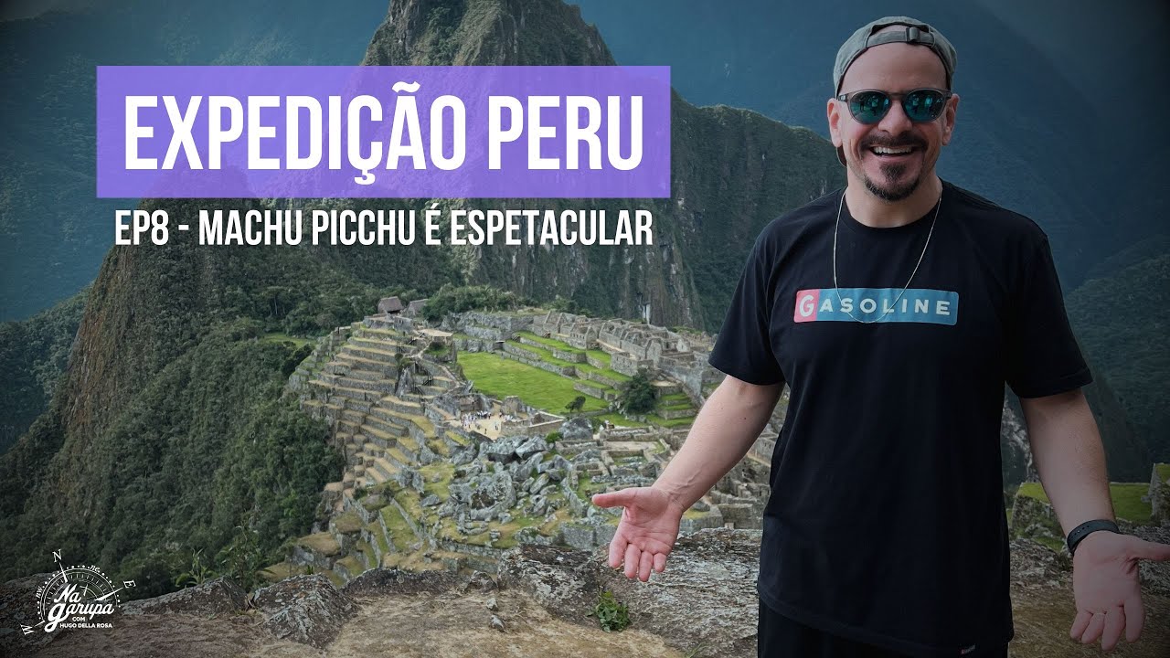 EXPEDIÇÃO PERU 2024 | Ep8 - Machu Picchu é espetacular