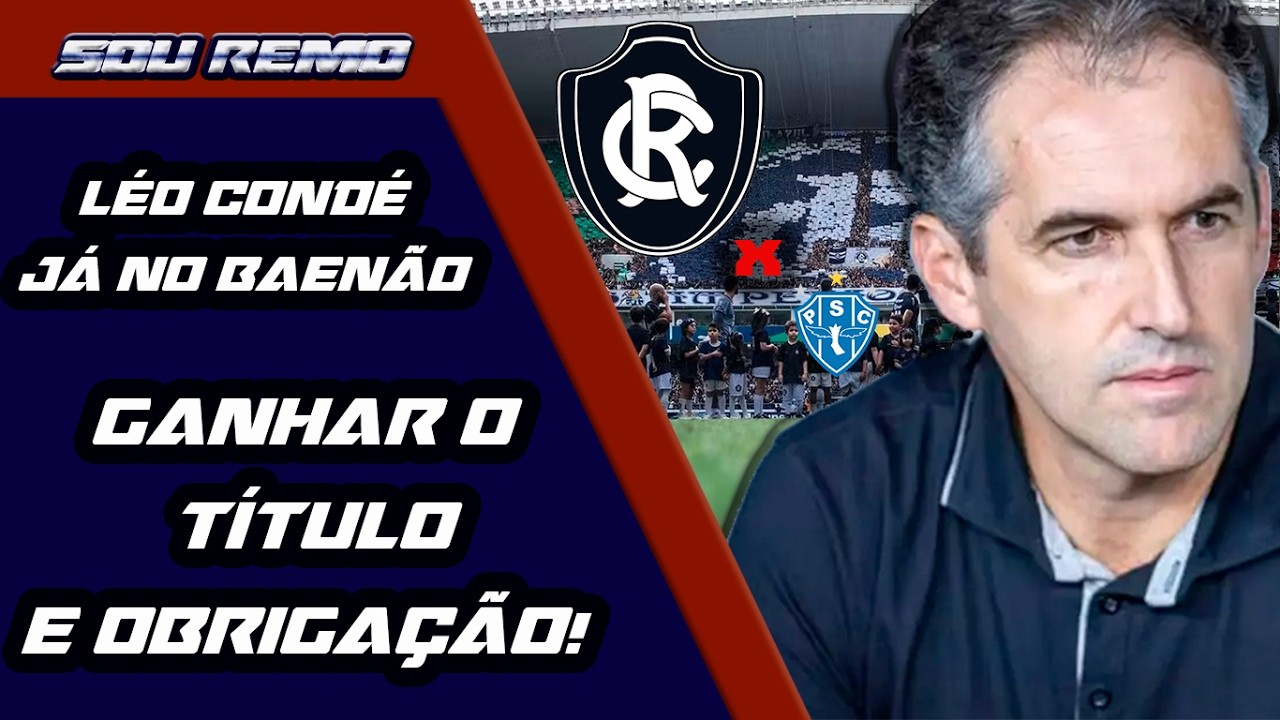 LEO CONDÉ JÁ NO LEÃO, RE x PA VENCER E OBRIGAÇÃO!