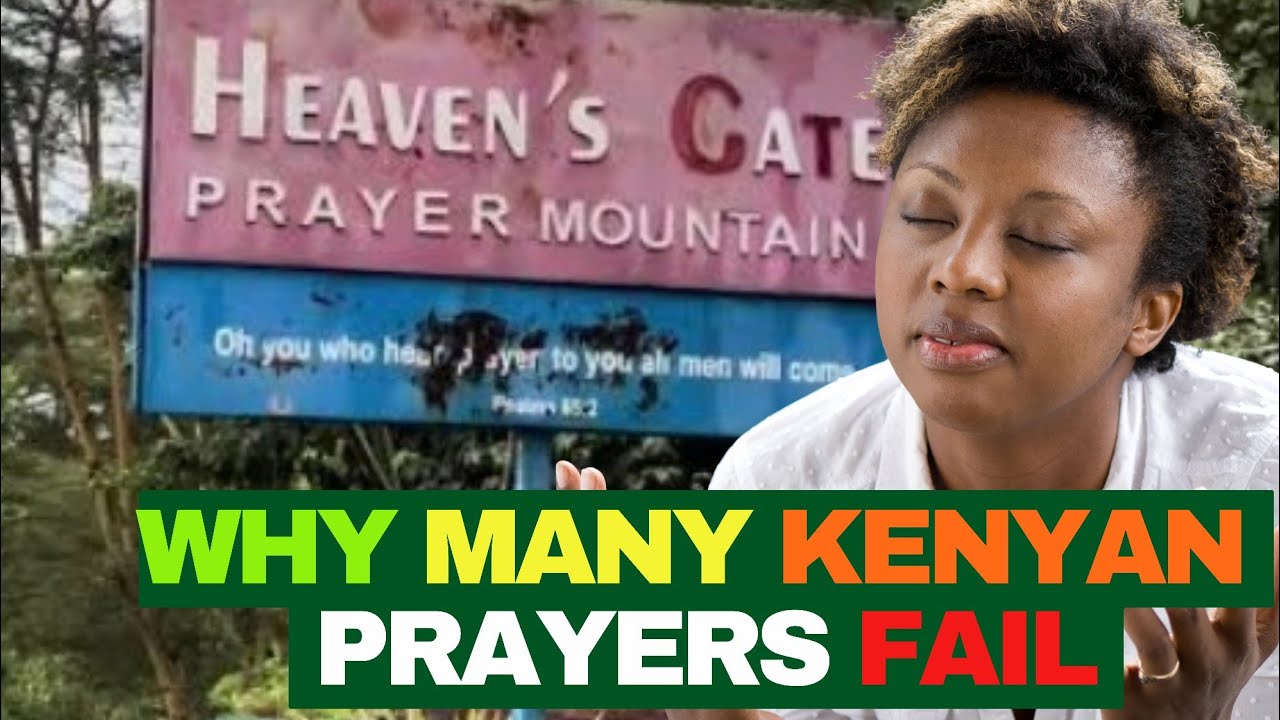 Why many Kenyan prayers fail even though they pray every day 