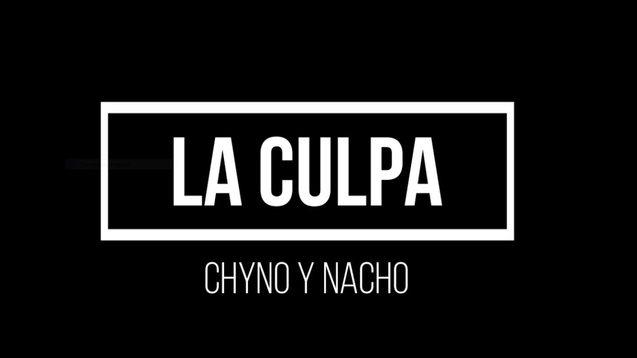 Chyno y Nacho - La culpa (Letra)