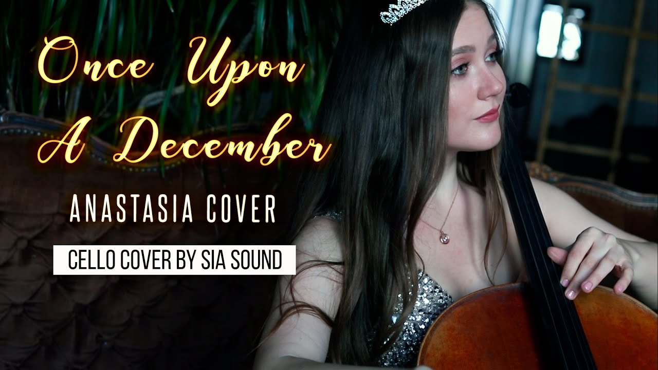 Once Upon a December - Anastasia Disney (cello cover by Sia sound)