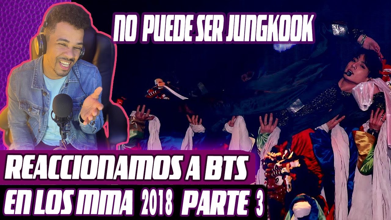 REACCIONAMOS A BTS EN LOS MMA 2018 PARTE 3 (NO PUEDE SER JUNGKOOK)