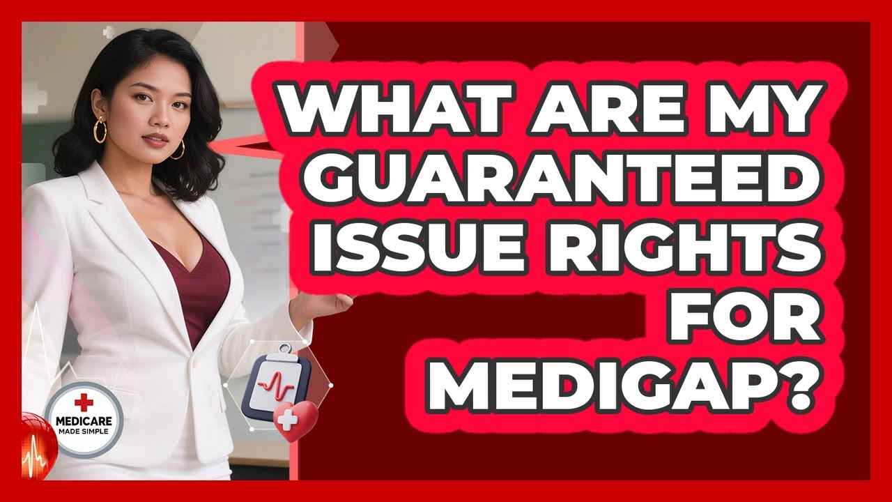 What Are My Guaranteed Issue Rights For Medigap?