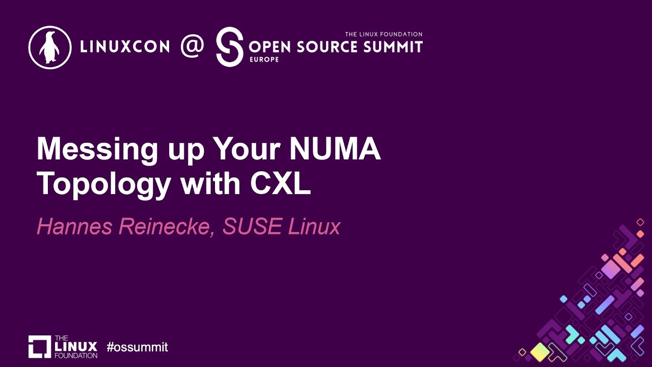 Messing up Your NUMA Topology with CXL - Hannes Reinecke, SUSE Linux