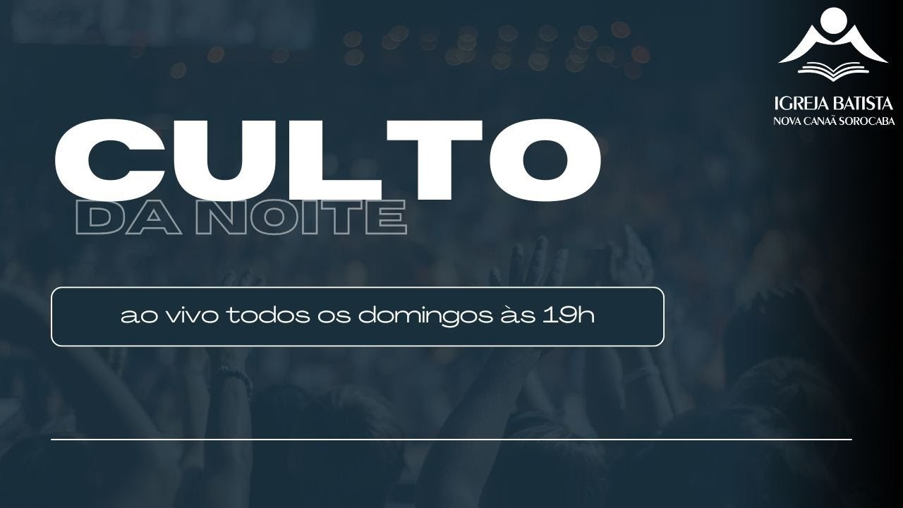 | Culto da Noite | 
