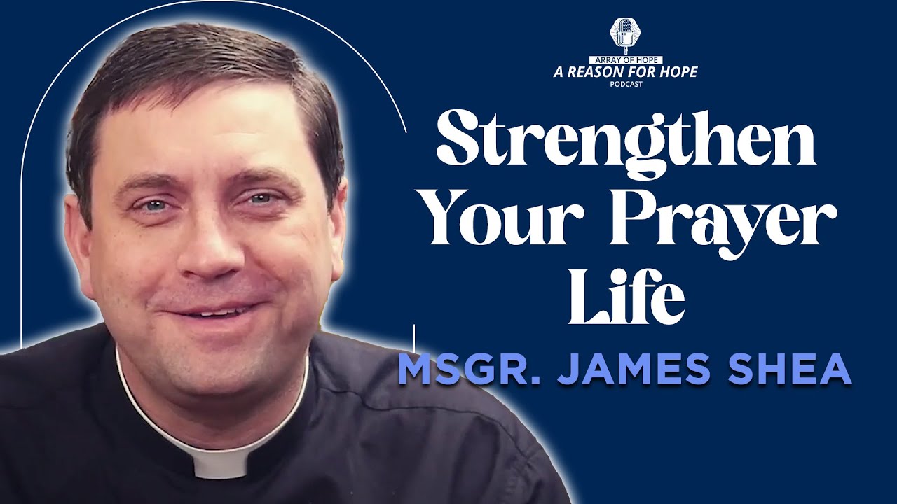Msgr James Shea Shares AMAZING Insights On Prayer