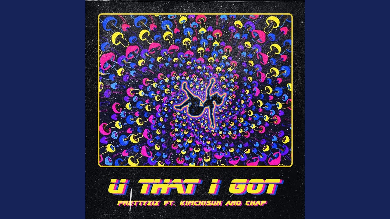 U That I Got (feat. Kim Chi Sun & Chap)